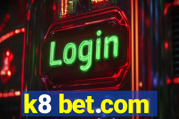 k8 bet.com